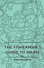 The Fisherman's Guide to Maine By Earle Doucette Cover Image