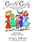 Gutsy Girls: Strong Christian Women Who Impacted the World: Book One: Gladys Aylward Cover Image