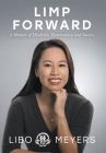 Limp Forward: A Memoir of Disability, Perseverance, and Success By Libo Cao Meyers Cover Image