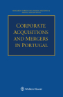 Corporate Acquisitions and Mergers in Portugal By Margarida Torres Gama, Marisa Larguinho, Priscila Macedo Pinto Cover Image