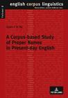 A Corpus-Based Study of Proper Names in Present-Day English: Aspects of Gradience and Article Usage (English Corpus Linguistics #2) By Joybrato Mukherjee (Editor), Grace Y. W. Tse Cover Image