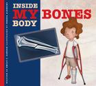 My Bones (Inside My Body) By Emily C. Dawson, Teresa Alberini (Illustrator) Cover Image