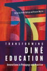 Transforming Diné Education: Innovations in Pedagogy and Practice By Pedro Vallejo (Editor), Vincent Werito (Editor) Cover Image