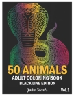 50 Animals: An Adult Coloring Book Black Line Edition with Lions, Elephants, Owls, Horses, Dogs, Cats Stress Relieving Animal Desi By John Starts Coloring Books Cover Image
