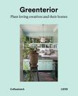 Greenterior: Plant Loving Creatives and Their Homes By Bart Kiggen, Magali Elali Cover Image