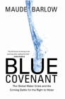 Blue Covenant: The Global Water Crisis and the Coming Battle for the Right to Water Cover Image