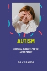 Autism: Emotional Supports for the Autism Patient By V. C. Ramos Cover Image