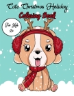 Cute Christmas Holiday Coloring Book For Kids 2+: A Festive Coloring Book Featuring Beautiful Winter Landscapes and Heart Warming Holiday Scenes for S By Sfaxino Books Publishing Cover Image