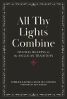 All Thy Lights Combine: Figural Reading in the Anglican Tradition By David Ney (Editor), Ephraim Radner (Editor), Hans Boersma (Foreword by) Cover Image