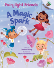 A Magic Spark: An Acorn Book (Fairylight Friends #1) (Library Edition) By Jessica Young, Marie Vanderbemden (Illustrator) Cover Image