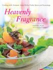 Heavenly Fragrance: Cooking with Aromatic Asian Herbs, Fruits, Spices and Seasonings By Carol Selva Rajah, David Thompson Cover Image