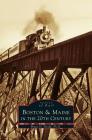 Boston & Maine in the 20th Century By Bruce D. Heald, Ph. D. Heald, Bruce D. Heald Ph. D. Cover Image