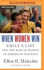 When Women Win: Emily's List and the Rise of Women in American Politics Cover Image