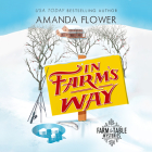 In Farm's Way: An Organic Cozy Mystery By Amanda Flower, Rachel Dulude (Read by) Cover Image