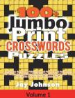 100+ Jumbo Print Crosswords Puzzles: A Unique Extra Large Print Crossword Puzzles Book for Seniors with Today's Contemporary Words as Brain Games for By Jay Johnson Cover Image