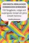 Den Bästa Hemlagade Gummigodis Kokboken By Gunilla Johansson Cover Image