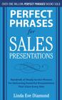 Perfect Phrases for Sales Presentations: Hundreds of Ready-To-Use Phrases for Delivering Powerful Presentations That Close Every Sale By Linda Eve Diamond Cover Image