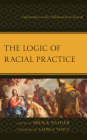 The Logic of Racial Practice: Explorations in the Habituation of Racism (Philosophy of Race) Cover Image