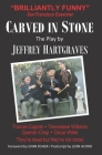 Carved in Stone: The Play By John Fisher (Foreword by), Leon Acord (Contribution by), Tom Shaw (Contribution by) Cover Image