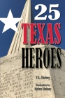 25 Texas Heroes By Helen Hulsey (Illustrator), T. L. Hulsey Cover Image