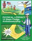 Physical Literacy 12 Steps Pledge Ambassadorship: I Dance for Physical Literacy By Steven McCartney Cover Image