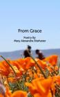 From Grace: Poetry By Mary Alexandra Stiefvater Cover Image