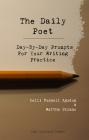 The Daily Poet: Day-By-Day Prompts For Your Writing Practice Cover Image