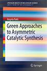 Green Approaches to Asymmetric Catalytic Synthesis Cover Image