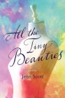 All the Tiny Beauties: A Novel By Jenn Scott Cover Image