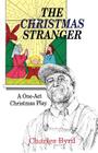 The Christmas Stranger: A One-Act Christmas Play By Charles Byrd Cover Image