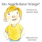 Do Angels Have Wings ? By Jesse James Hunt (Illustrator), Janette Meik Cover Image