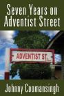 Seven Years on Adventist Street By Johnny Coomansingh Cover Image