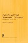 English Writing and India, 1600-1920: Colonizing Aesthetics (Routledge Research in Postcolonial Literatures) Cover Image