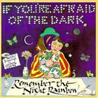 If You're Afraid of the Dark, Remember the Night Rainbow Cover Image