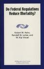 Do Federal Regulations Reduce Mortality? By Robert W. Hahn, Randall W. Lutter, Kip W. Viscusi Cover Image