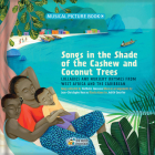 Songs in the Shade of the Cashew and Coconut Trees: Lullabies and Nursery Rhymes from West Africa and the Caribbean Cover Image