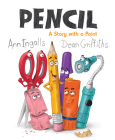Pencil: A Story with a Point By Ann Ingalls, Dean Griffiths (Illustrator) Cover Image