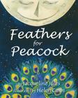 Feathers for Peacock By Jacqueline Jules, Helen Cann (Illustrator) Cover Image