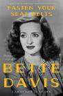 Fasten Your Seat Belts: The Passionate Life of Bette Davis By Lawrence J. Quirk Cover Image