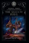 The Shadow Ruins: Book Two of The Last Druid Trilogy By Glen L. Hall Cover Image