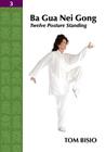 Ba Gua Nei Gong Vol. 3: Twelve Posture Standing Cover Image