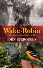 Wake-Robin: A Collection of Essays about the Birds By John Burroughs Cover Image