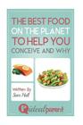 The Best Food On The Planet To Help You Conceive And Why: Illustrated, helpful parenting advice for nurturing your baby or child by Ideal Parent By Sam Hall Cover Image