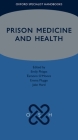 Prison Medicine and Health (Oxford Specialist Handbooks) Cover Image