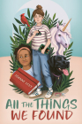 All the Things We Found By Joanne Levy Cover Image