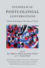 Evangelical Postcolonial Conversations: Global Awakenings in Theology and PRAXIS By Kay Higuera Smith (Editor), Jayachitra Lalitha (Editor), L. Daniel Hawk (Editor) Cover Image
