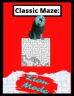 Classic Maze - Lion Mode: The Ultimate Challenge To Stretch Your Mind! By Jay J. Finn Cover Image