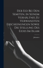 Der Eid bei den Semiten, in seinem Verhältnis zu verwandten Erscheinungen sowie die Stellung des Eides im Islam By Johannes 1883- Pedersen Cover Image
