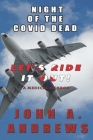 Night of the Covid Dead: Let's Ride It Out! By John a. Andrews Cover Image