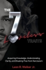 THE 7 Loveless TRAITS: Acquiring Knowledge, Understanding, Clarity, and Breaking Free from Narciss By Leon R. Walker Jr. Cover Image